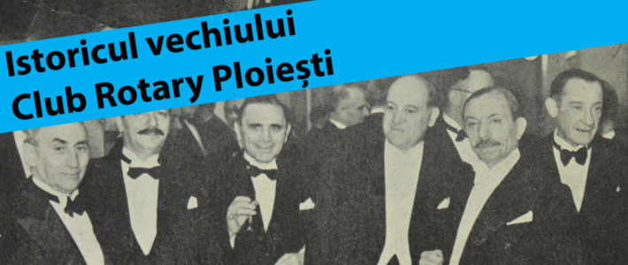 Istoricul vechiului club Rotary Ploiești