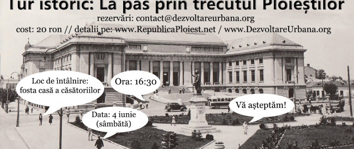 La pas prin trecutul Ploieștilor – 4 iunie 2016