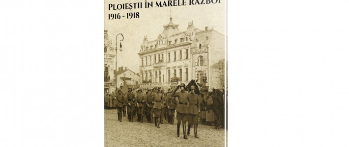 Lansarea albumului „Ploieștii în Marele Război. 1916 – 1918”