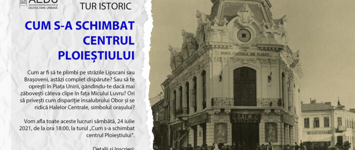 TUR: Cum s-a schimbat centrul Ploieștiului