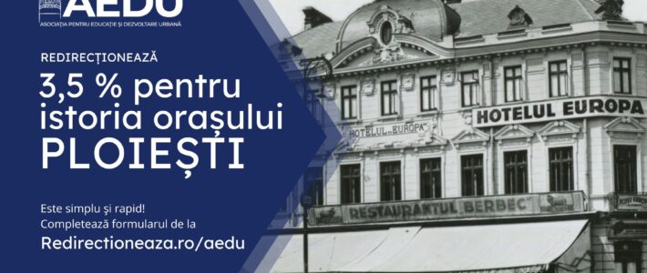 Redirecționează 3,5% pentru istoria orașului Ploiești!