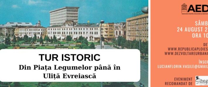 TUR ISTORIC: Din Piața Legumelor până în Ulița Evreiască